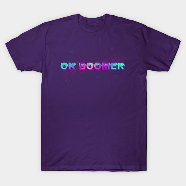 OK BOOMER T-Shirt by TipsyCurator